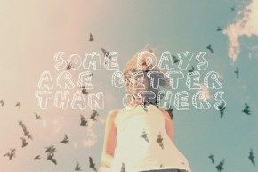 better days